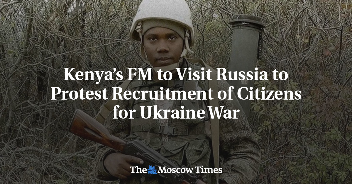 Kenya’s FM to Visit Russia to Protest Recruitment of Citizens for Ukraine War