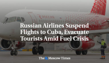 Russian Airlines Suspend Flights to Cuba, Evacuate Tourists Amid Fuel Crisis