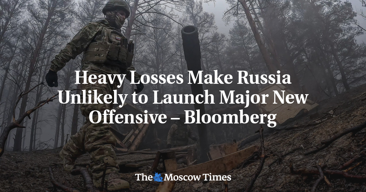 Heavy Losses Make Russia Unlikely to Launch Major New Offensive – Bloomberg