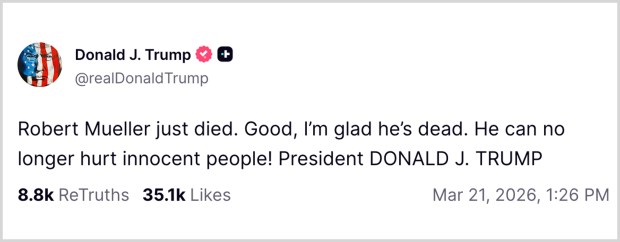President Trump crowed about the death of Robert Mueller in a Truth Social post.