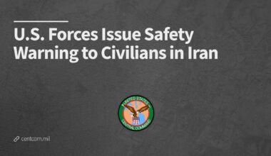U.S. Forces Issue Safety Warning to Civilians in Iran > U.S. Central Command > Press Release View