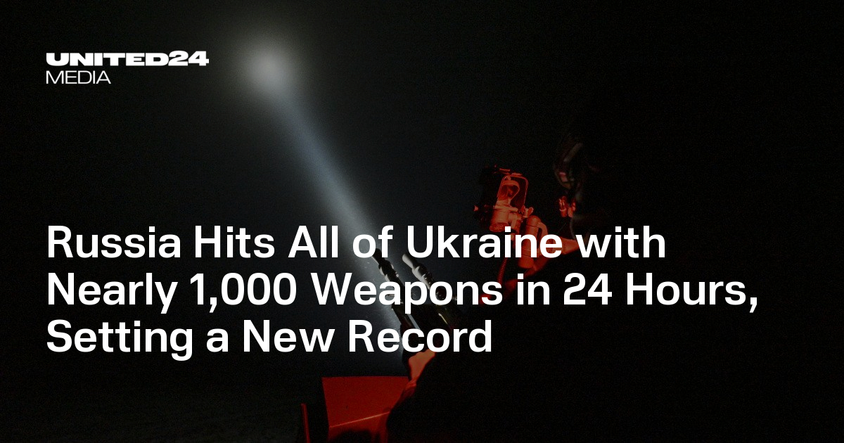 Russia Launches 982 Drones and Missiles in Record 24-Hour Attack on Ukraine — UNITED24 Media