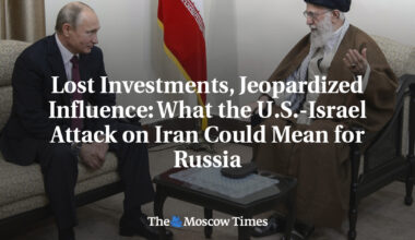 Lost Investments, Jeopardized Influence: What the U.S.-Israel Attack on Iran Could Mean for Russia