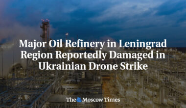 Major Oil Refinery in Leningrad Region Reportedly Damaged in Ukrainian Drone Strike