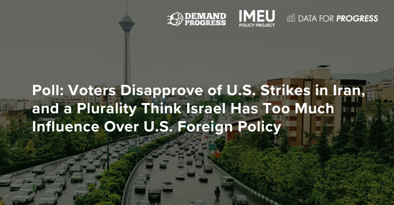 Voters Disapprove of U.S. Strikes in Iran, and a Plurality Think Israel Has Too Much Influence Over U.S. Foreign Policy