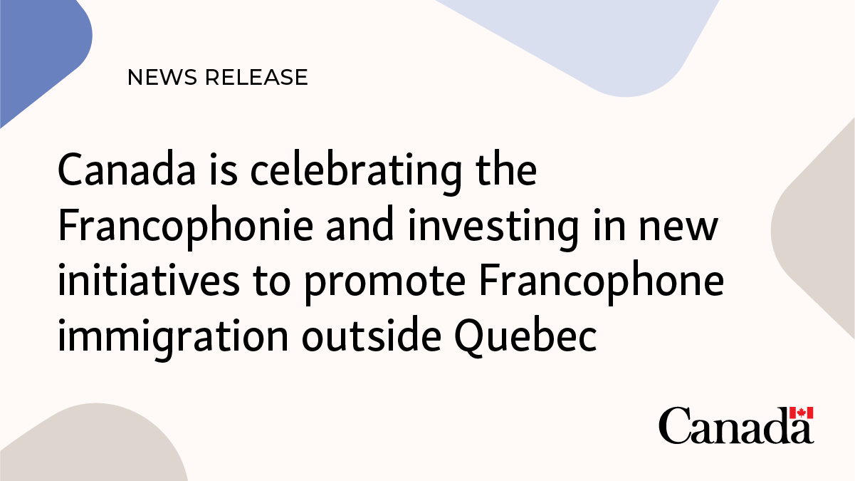 Canada is celebrating the Francophonie and investing in new initiatives to promote Francophone immigration outside Quebec