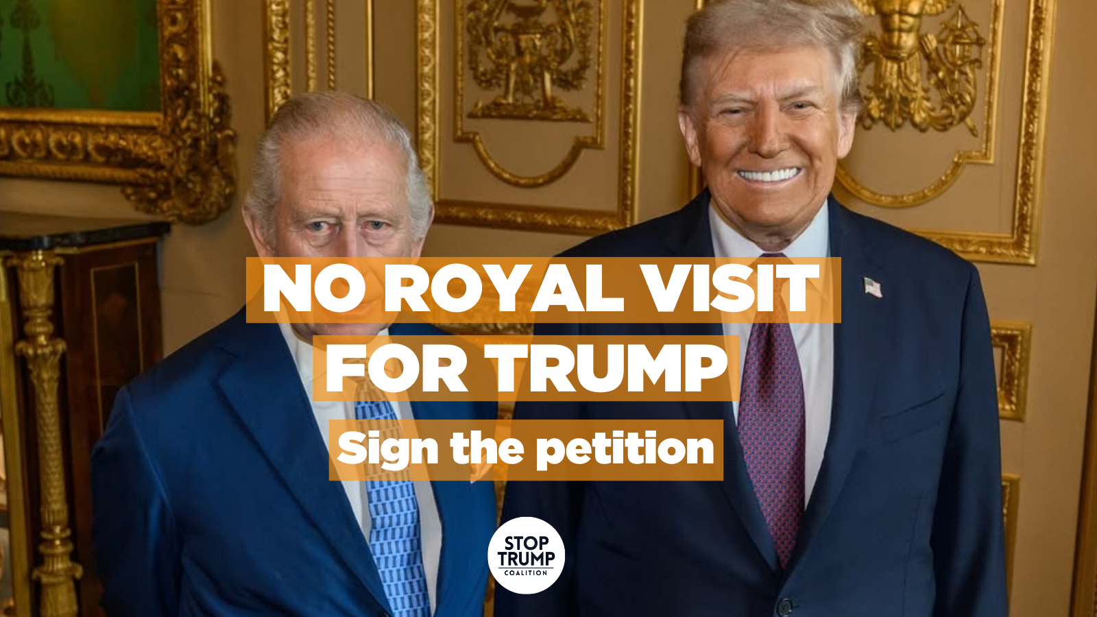 As Trump fuels global chaos, King Charles should not pay him a Royal Visit – Stop Trump Coalition