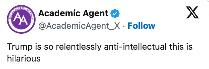 Tweet by Academic Agent: "Trump is so relentlessly anti-intellectual this is hilarious."