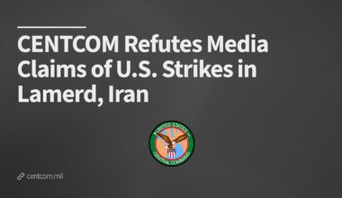 CENTCOM Refutes Media Claims of U.S. Strikes in Lamerd, Iran > U.S. Central Command > Press Release View