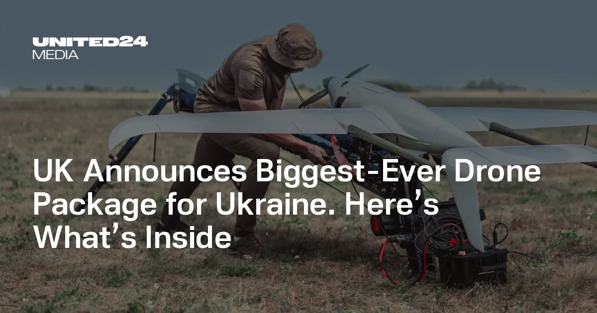 UK Pledges 120,000 Drones for Ukraine in Largest Package Yet — UNITED24 Media