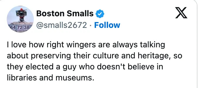 A tweet by user Boston Smalls comments on conservatives electing someone who allegedly opposes libraries and museums