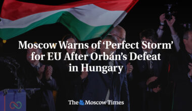 Moscow Warns of ‘Perfect Storm’ for EU After Orbán’s Defeat in Hungary