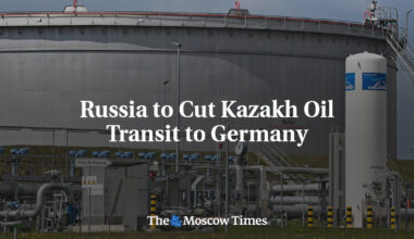 Russia to Cut Kazakh Oil Transit to Germany