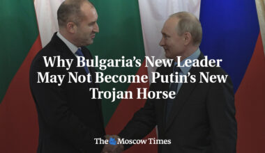 Why Bulgaria’s New Leader May Not Become Putin’s New Trojan Horse