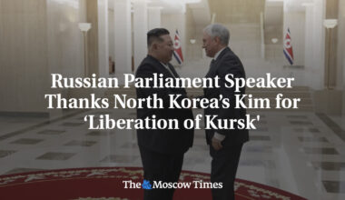 Russian Parliament Speaker Thanks North Korea’s Kim for ‘Liberation of Kursk'