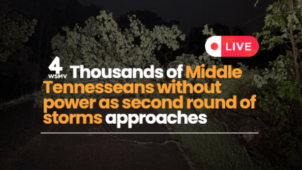 🔴 Live Updates | Thousands without power in Middle Tennessee as second round of storms approaches