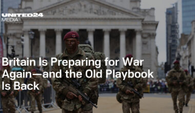 Britain Is Preparing for War Again—and the Old Playbook Is Back — UNITED24 Media