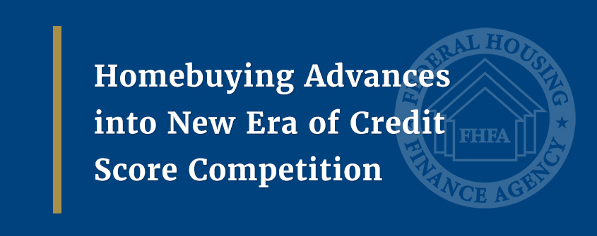 Homebuying Advances into New Era of Credit Score Competition