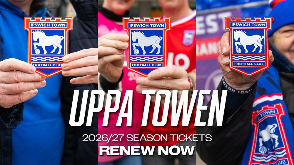 SEASON TICKET RENEWAL 2026/27 - Ipswich Town FC
