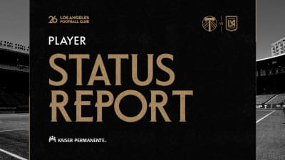 Player Status Report | Portland Timbers vs. LAFC - 2026 MLS Season - LAFC