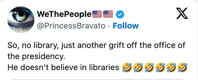 Tweet by @PrincessBravato criticizes a lack of a presidential library, suggesting disbelief in libraries, with several laughing emojis