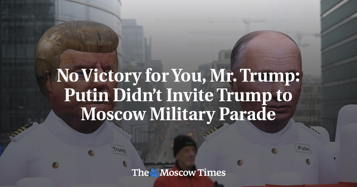 No Victory for You, Mr. Trump: Putin Didn’t Invite Trump to Moscow Military Parade