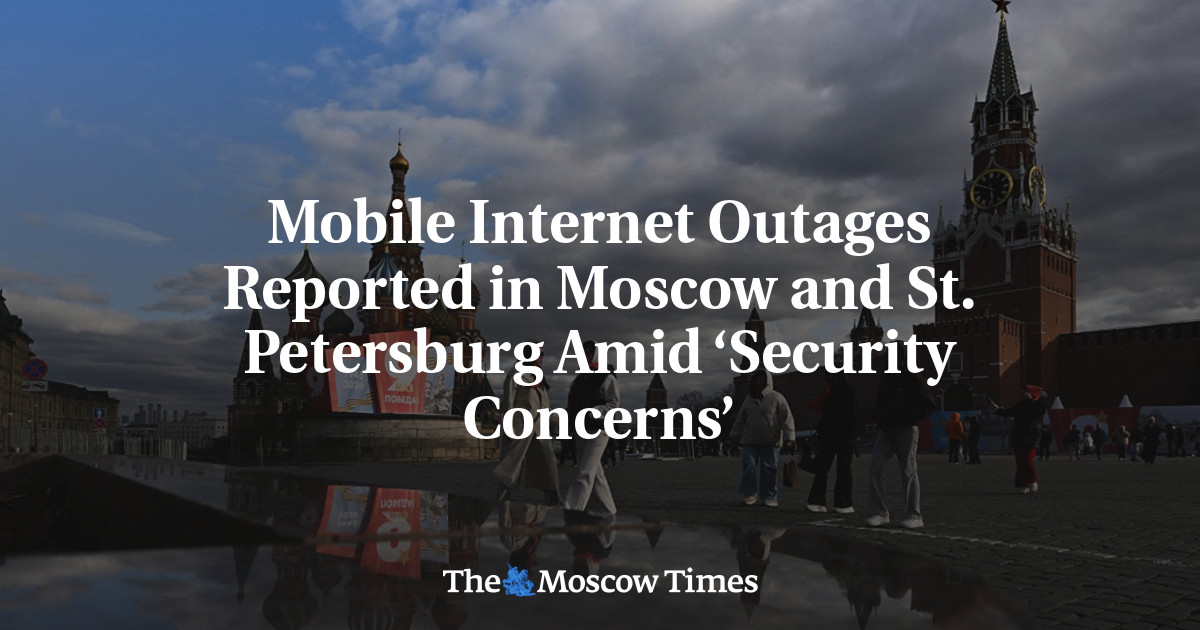 Mobile Internet Outages Reported in Moscow and St. Petersburg Amid ‘Security Concerns’