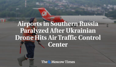 Airports in Southern Russia Paralyzed After Ukrainian Drone Hits Air Traffic Control Center