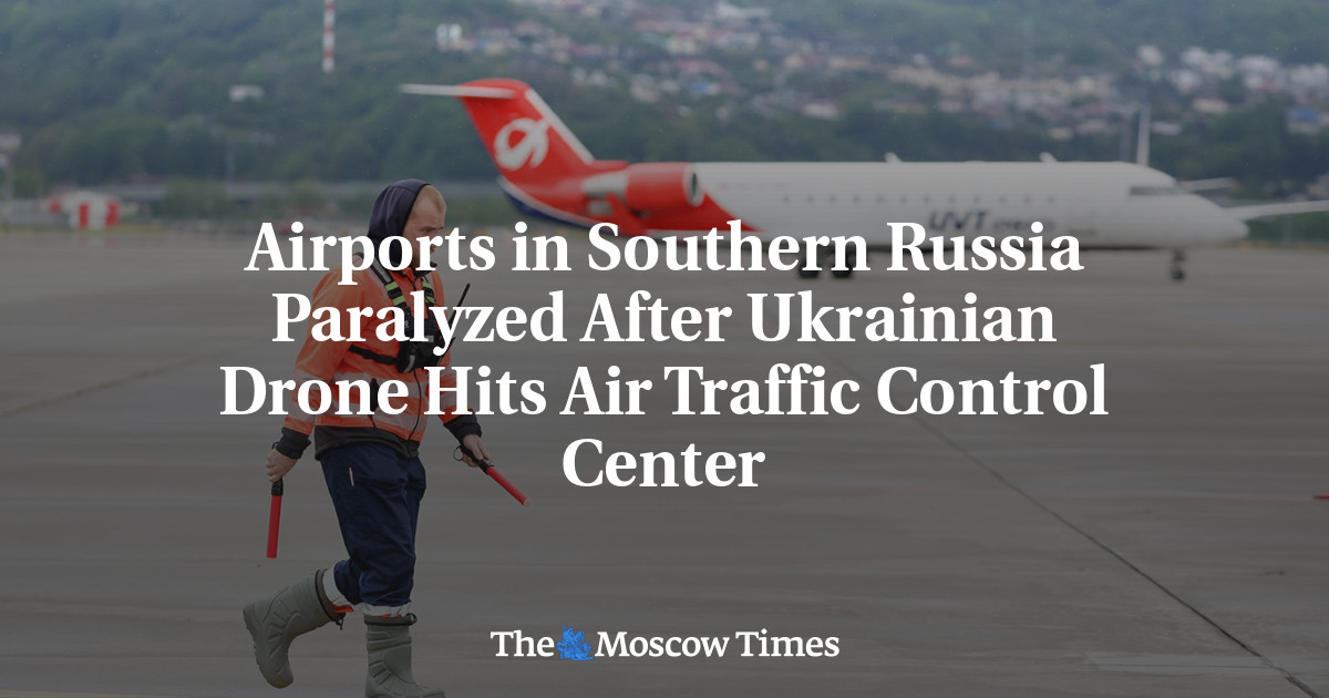 Airports in Southern Russia Paralyzed After Ukrainian Drone Hits Air Traffic Control Center