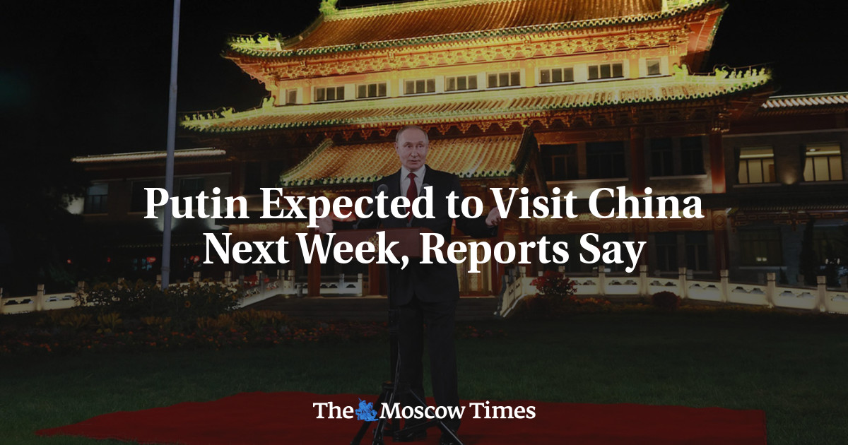 Putin Expected to Visit China Next Week, Reports Say