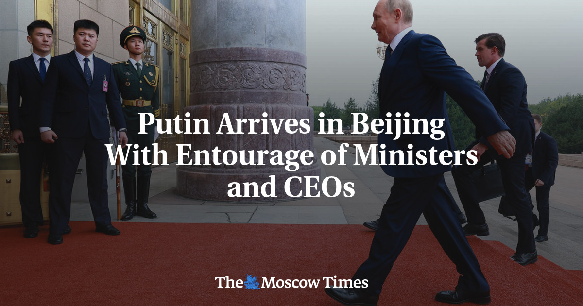 Putin Arrives in Beijing With Entourage of Ministers and CEOs