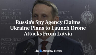 Russia’s Spy Agency Claims Ukraine Plans to Launch Drone Attacks From Latvia