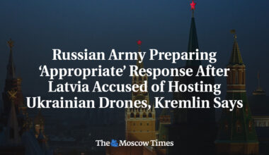 Russian Army Preparing ‘Appropriate’ Response After Latvia Accused of Hosting Ukrainian Drones, Kremlin Says