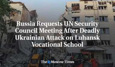 Russia Requests UN Security Council Meeting After Deadly Ukrainian Attack on Luhansk Vocational School