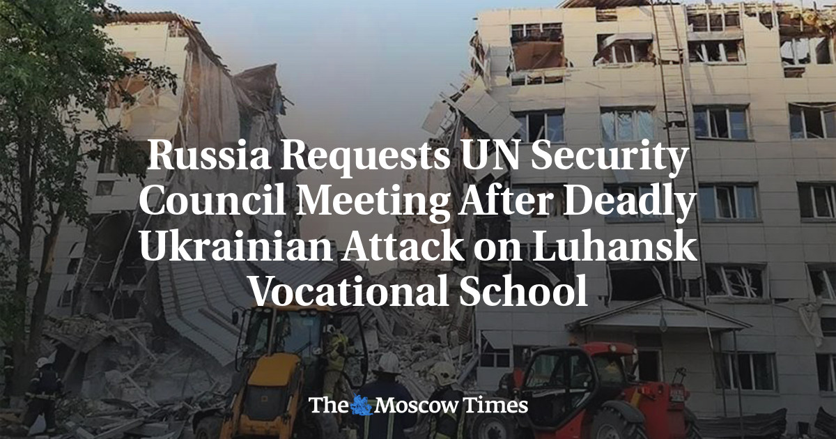 Russia Requests UN Security Council Meeting After Deadly Ukrainian Attack on Luhansk Vocational School