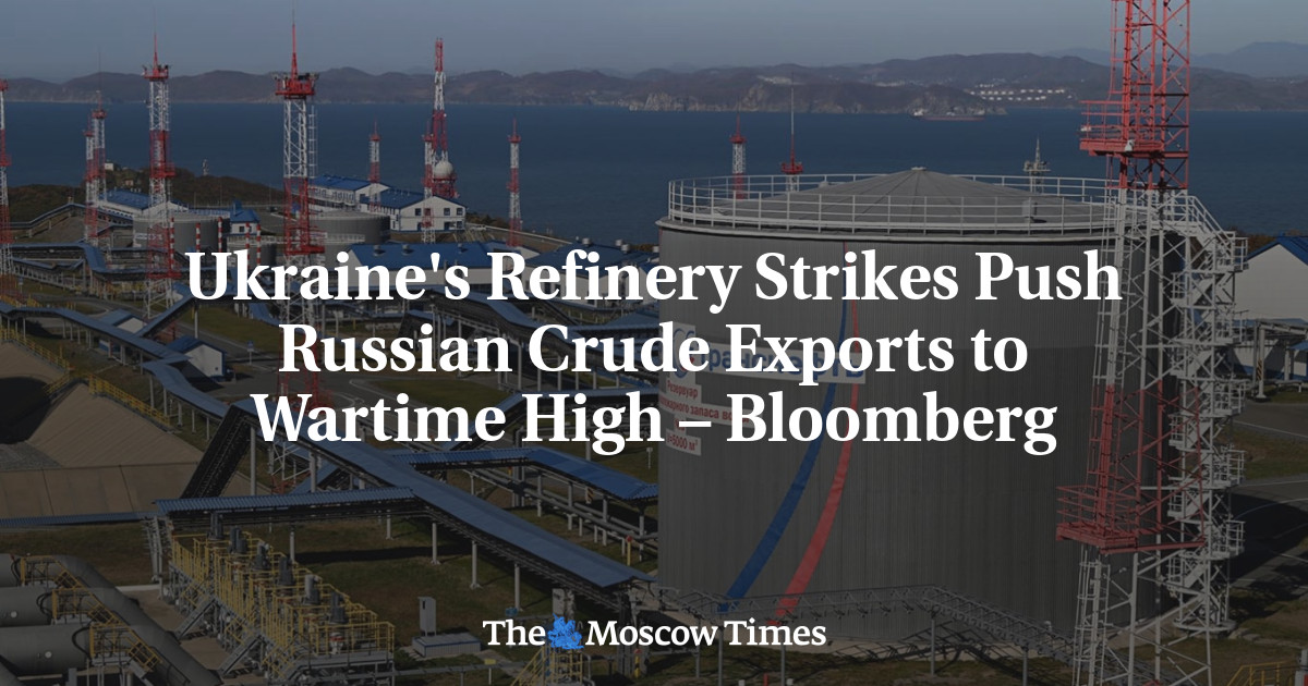 Ukraine's Refinery Strikes Push Russian Crude Exports to Wartime High – Bloomberg