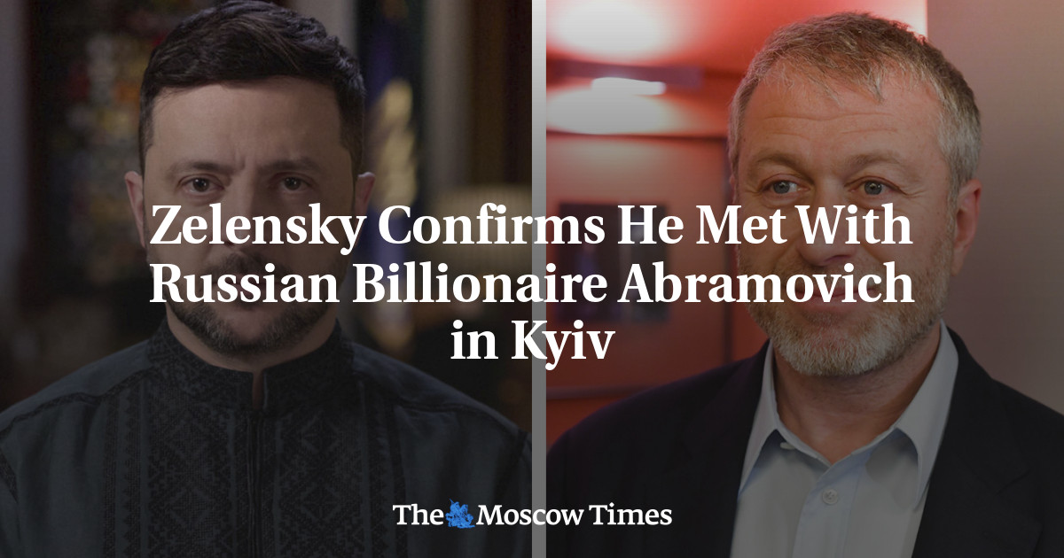 Zelensky Confirms He Met With Russian Billionaire Abramovich in Kyiv