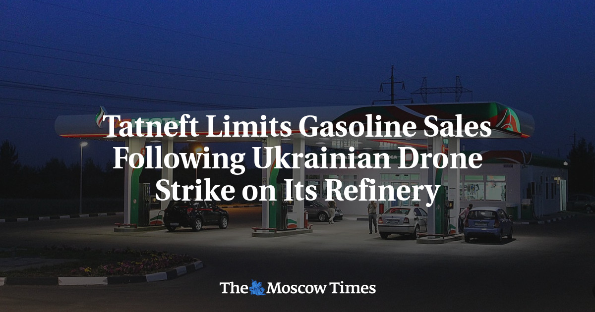 Tatneft Limits Gasoline Sales Following Ukrainian Drone Strike on Its Refinery