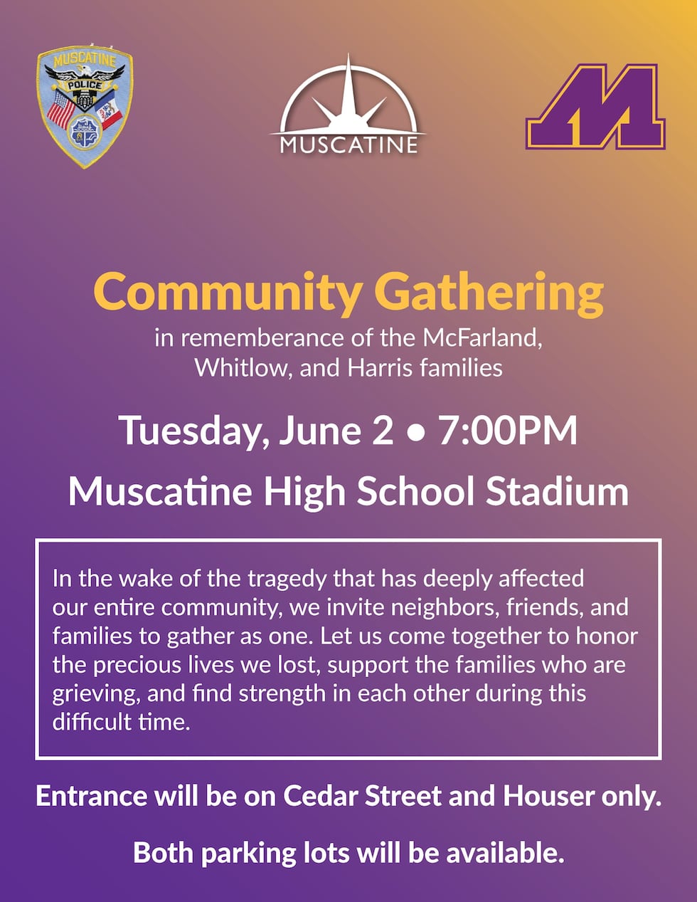 A vigil will be held for the Muscatine community at 7 p.m. Tuesday at the high school stadium.