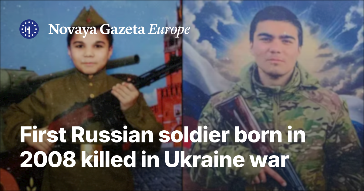 First Russian soldier born in 2008 killed in Ukraine war — Novaya Gazeta Europe