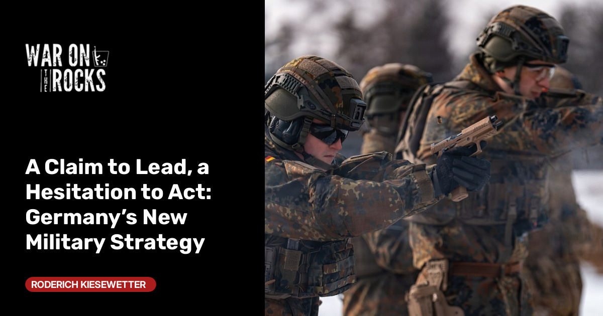A Claim to Lead, a Hesitation to Act: Germany’s New Military Strategy