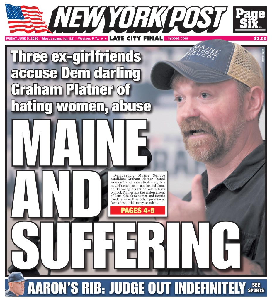 New York Post front page with headline "MAINE AND SUFFERING" featuring a photo of Graham Platner, who is accused of hating women and abuse.