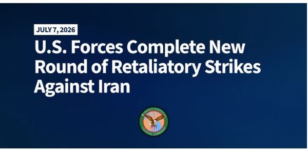 CENTCOM Launches Attack on Iran (7 July 2026)