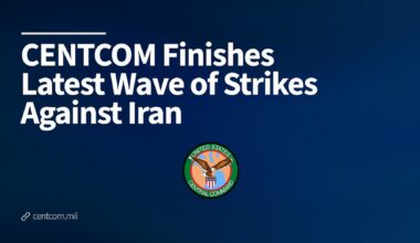 CENTCOM Finishes Latest Wave of Strikes Against Iran > U.S. Central Command > U.S. Central Command (CENTCOM) Official Public Releases