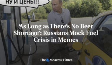 ‘As Long as There’s No Beer Shortage’: Russians Mock Fuel Crisis in Memes