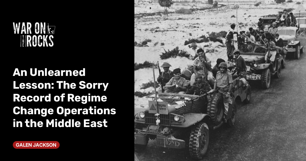 An Unlearned Lesson: The Sorry Record of Regime Change Operations in the Middle East