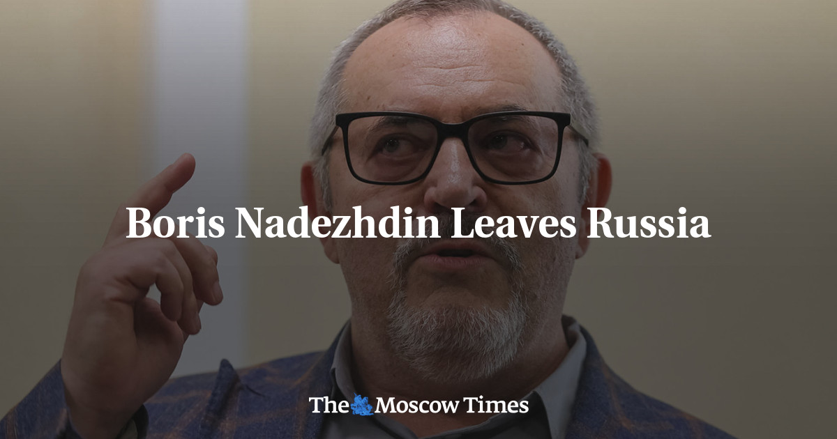 Boris Nadezhdin Leaves Russia - The Moscow Times