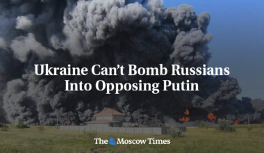 Ukraine Can’t Bomb Russians Into Opposing Putin