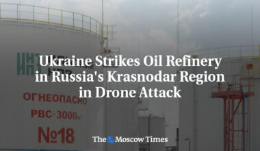 Ukraine Strikes Oil Refinery in Russia's Krasnodar Region in Drone Attack