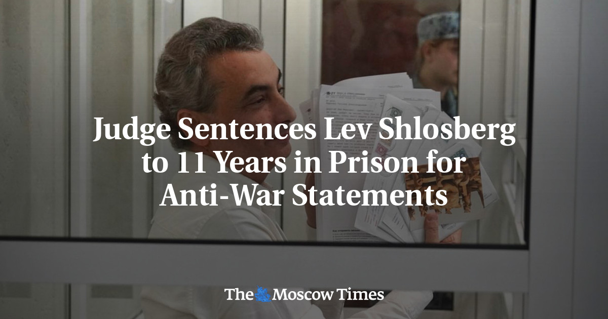 Judge Sentences Lev Shlosberg to 11 Years in Prison for Anti-War Statements